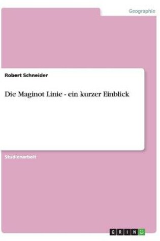 Cover of Die Maginot Linie - ein kurzer Einblick