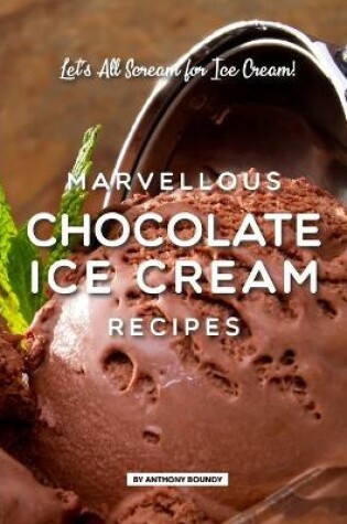 Cover of Marvellous Chocolate Ice Cream Recipes
