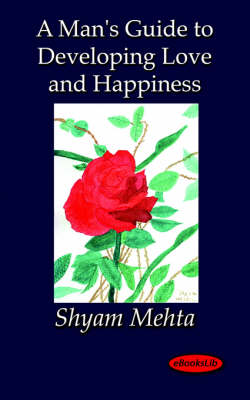 Book cover for A Man's Guide to Developing Love and Happiness