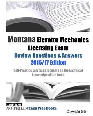 Book cover for Montana Elevator Mechanics Licensing Exam Review Questions & Answers 2016/17 Edition