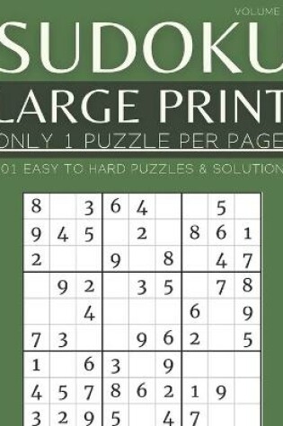 Cover of Sudoku Large Print - Only 1 Puzzle Per Page! - 101 Easy to Hard Puzzles & Solutions Volume 1