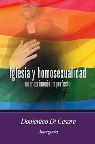 Cover of Iglesia y Homosexualidad Un Matrimonio Imperfecto