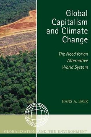 Cover of Global Capitalism and Climate Change: The Need for an Alternative World System