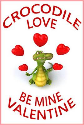 Book cover for Crocodile Love, Be Mine Valentine