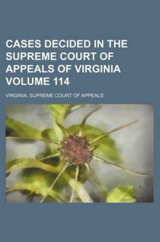 Cover of Cases Decided in the Supreme Court of Appeals of Virginia Volume 114