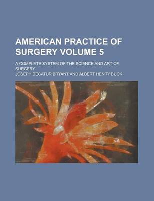 Book cover for American Practice of Surgery; A Complete System of the Science and Art of Surgery Volume 5