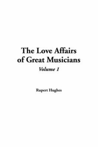 Cover of The Love Affairs of Great Musicians