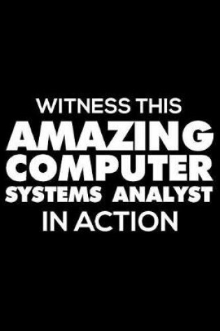 Cover of Witness This Amazing Computer Systems Analyst in Action