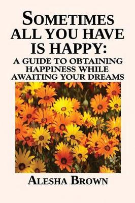 Book cover for Sometimes all you have is Happy