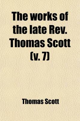 Book cover for The Works of the Late REV. Thomas Scott (Volume 7)