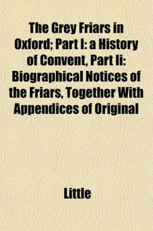 Cover of The Grey Friars in Oxford; Part I