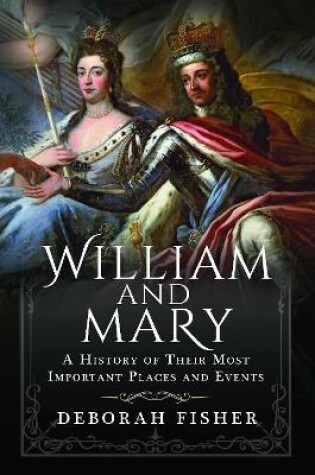 Cover of William and Mary: A History of Their Most Important Places and Events