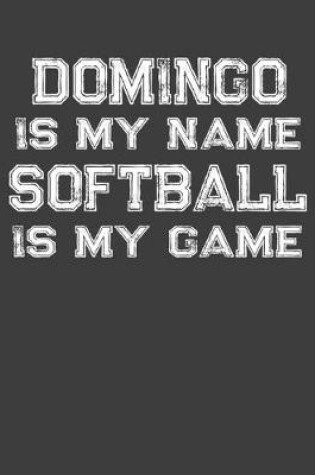 Cover of Domingo Is My Name Softball Is My Game