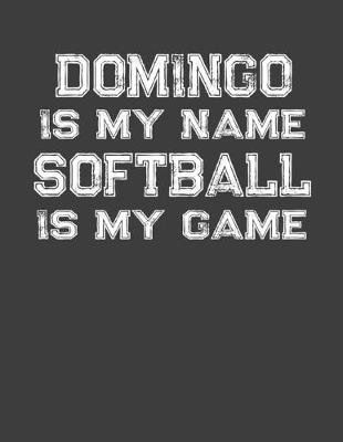 Book cover for Domingo Is My Name Softball Is My Game