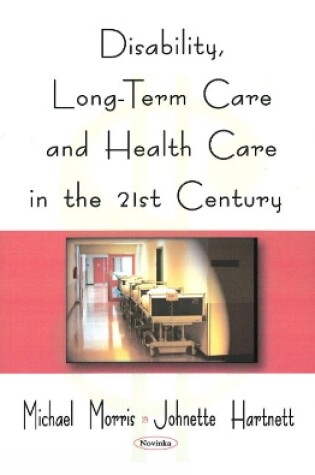 Cover of Disability, Long-Term Care, & Health Care in the 21st Century