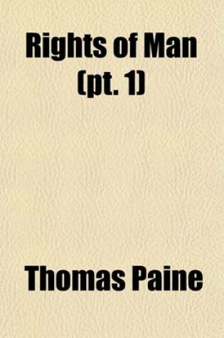 Cover of Rights of Man (Volume 1); Being an Answer to Mr. Burke's Attack on the French Revolution. Part 1 [& 2]