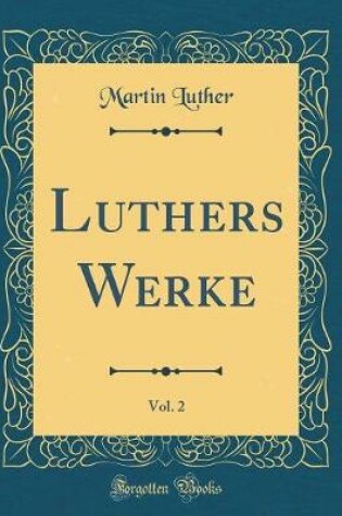 Cover of Luthers Werke, Vol. 2 (Classic Reprint)