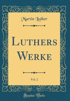 Book cover for Luthers Werke, Vol. 2 (Classic Reprint)