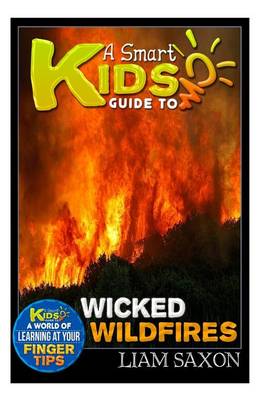 Book cover for A Smart Kids Guide to Wicked Wildfires