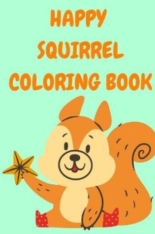 Cover of Happy Squirrel Coloring Book