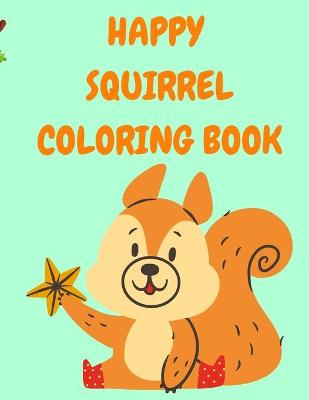 Book cover for Happy Squirrel Coloring Book