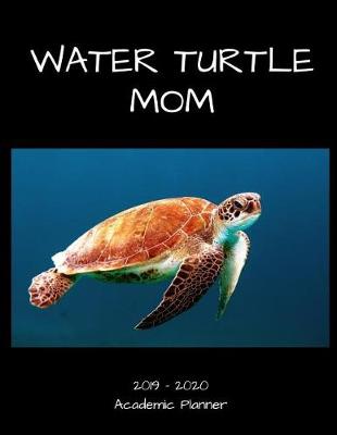 Book cover for Water Turtle Mom 2019 - 2020 Academic Planner