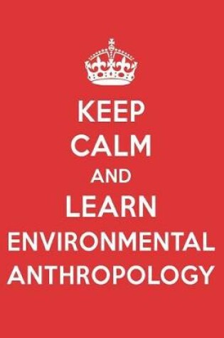 Cover of Keep Calm and Learn Environmental Anthropology