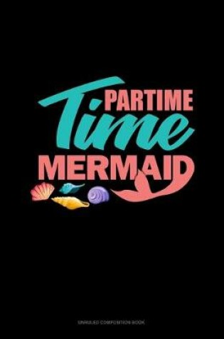 Cover of Part Time Mermaid