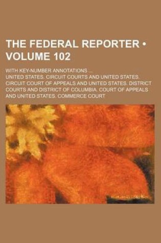 Cover of The Federal Reporter (Volume 102); With Key-Number Annotations