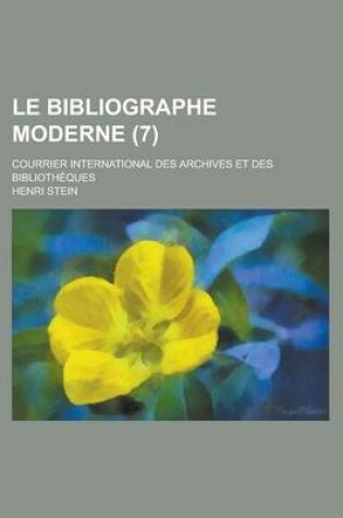 Cover of Le Bibliographe Moderne (7 ); Courrier International Des Archives Et Des Biblioth Ques