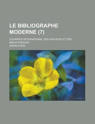 Book cover for Le Bibliographe Moderne (7 ); Courrier International Des Archives Et Des Biblioth Ques