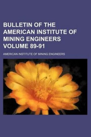 Cover of Bulletin of the American Institute of Mining Engineers Volume 89-91