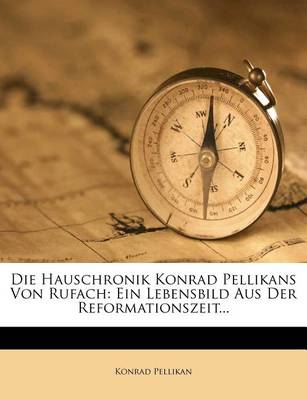 Book cover for Die Hauschronik Konrad Pellikans Von Rufach