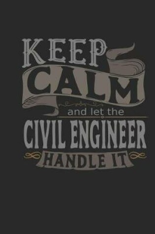 Cover of Keep Calm and Let the Civil Engineer Handle It