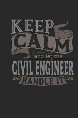 Book cover for Keep Calm and Let the Civil Engineer Handle It