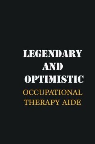 Cover of Legendary and Optimistic Occupational Therapy Aide