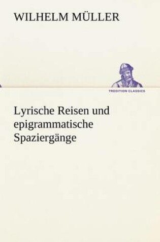 Cover of Lyrische Reisen Und Epigrammatische Spaziergange