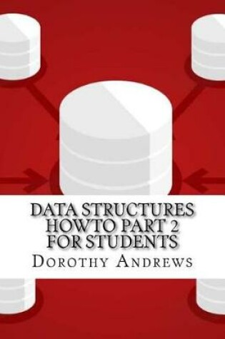 Cover of Data Structures Howto Part 2 for Students