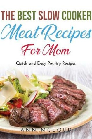 Cover of The Best Slow Cooker Meat Recipes for Moms