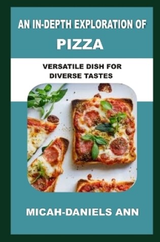 Cover of An In-Depth Exploration of Pizza