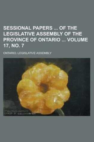 Cover of Sessional Papers of the Legislative Assembly of the Province of Ontario Volume 17, No. 7