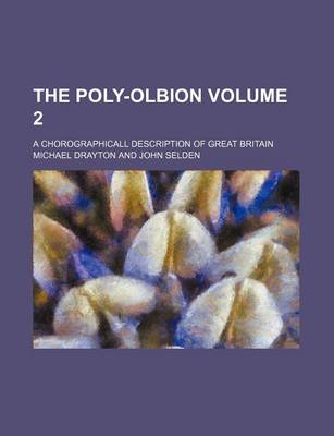 Book cover for The Poly-Olbion Volume 2; A Chorographicall Description of Great Britain