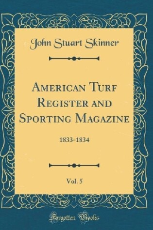 Cover of American Turf Register and Sporting Magazine, Vol. 5