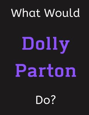 Book cover for What Would Dolly Parton Do?