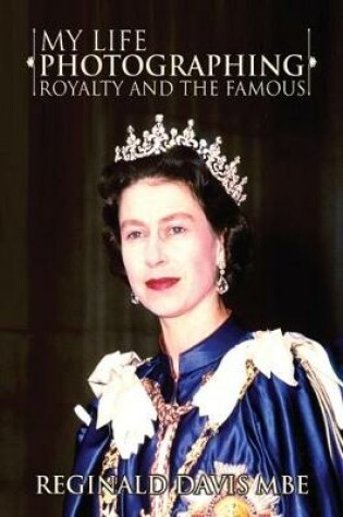 Cover of My Life Photographing Royalty and the Famous