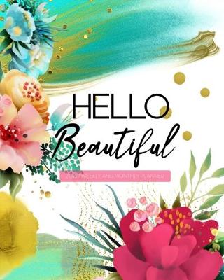 Book cover for Hello Beautiful 2020 Weekly and Monthly Planner