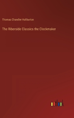 Book cover for The Riberside Classics the Clockmaker