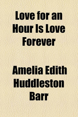 Book cover for Love for an Hour Is Love Forever