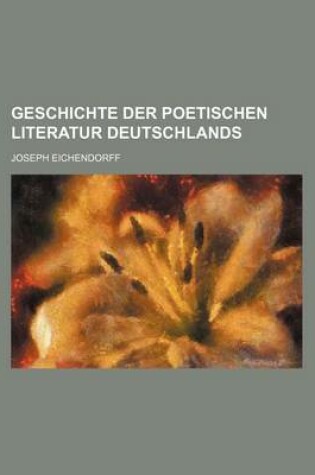 Cover of Geschichte Der Poetischen Literatur Deutschlands
