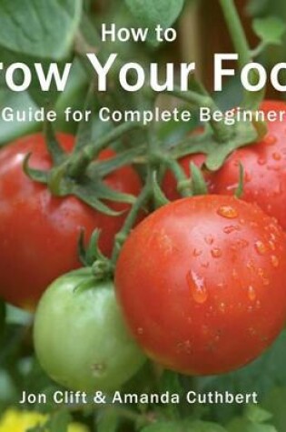 Cover of How to Grow Your Food: A Guide for Complete Beginners